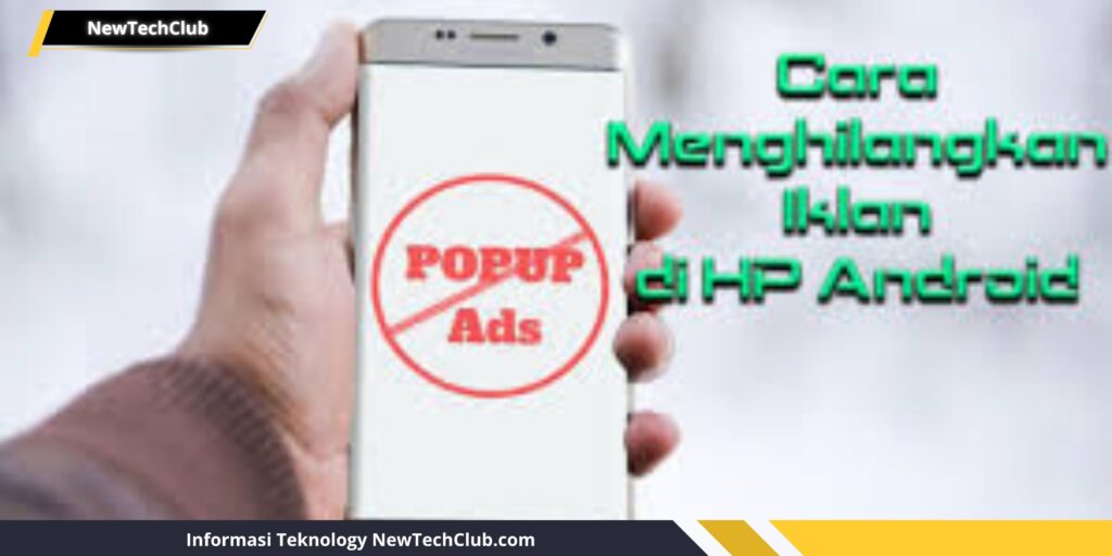 Cara Jitu Hilangkan Iklan Mengganggu Di Android! Simak Caranya