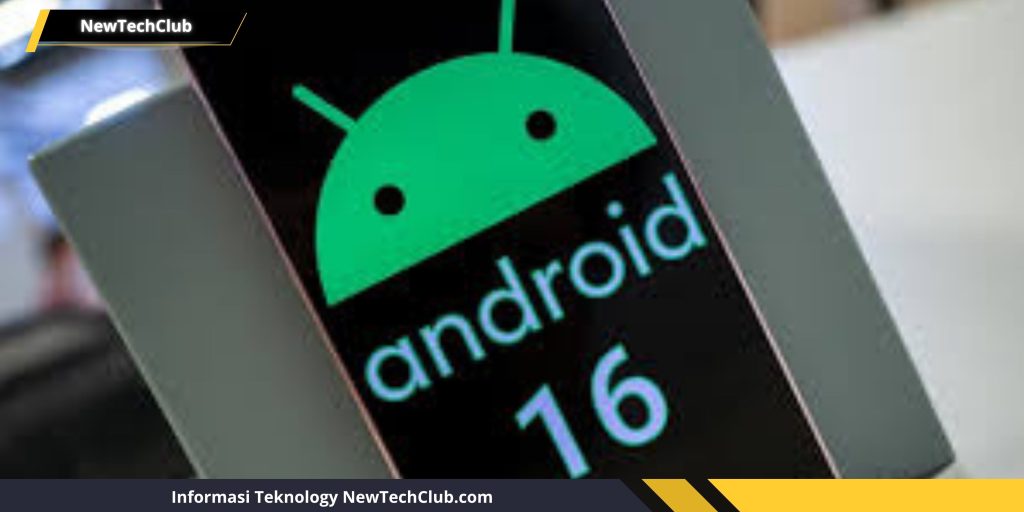 Android 16 Rilis Pekan Depan! Jangan Lewatkan Fitur Keren Ini!