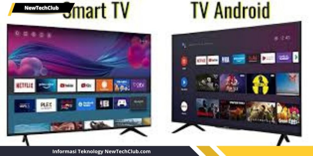 Perbedaan Utama Smart TV vs Android TV: Ini Perbedaanya!
