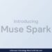 Meta Resmi Luncurkan Muse Spark, Model AI Perdana dari Superintelligence Labs